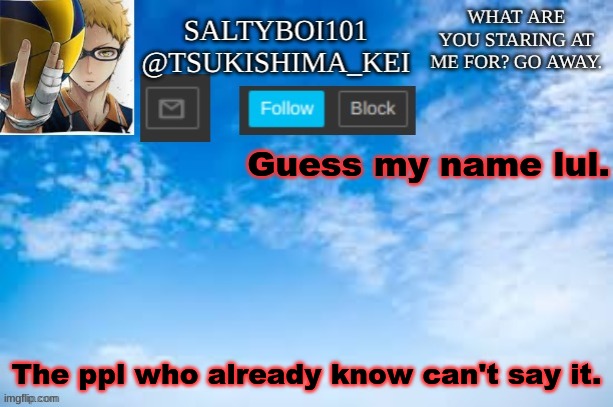 Hint: It starts with H | Guess my name lul. The ppl who already know can't say it. | image tagged in yeet | made w/ Imgflip meme maker