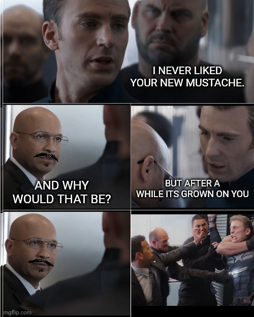 This template is growing on me ngl | I NEVER LIKED YOUR NEW MUSTACHE. BUT AFTER A WHILE ITS GROWN ON YOU; AND WHY WOULD THAT BE? | image tagged in bad pun,mustache | made w/ Imgflip meme maker