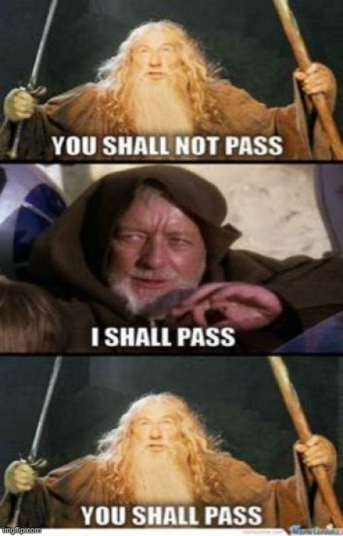 image tagged in gandalf you shall not pass,memes,funny,lord of the rings,lotr,star wars | made w/ Imgflip meme maker
