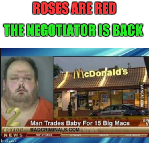 Ah, yes, the negotiator | ROSES ARE RED; THE NEGOTIATOR IS BACK | image tagged in roses are red,big mac | made w/ Imgflip meme maker