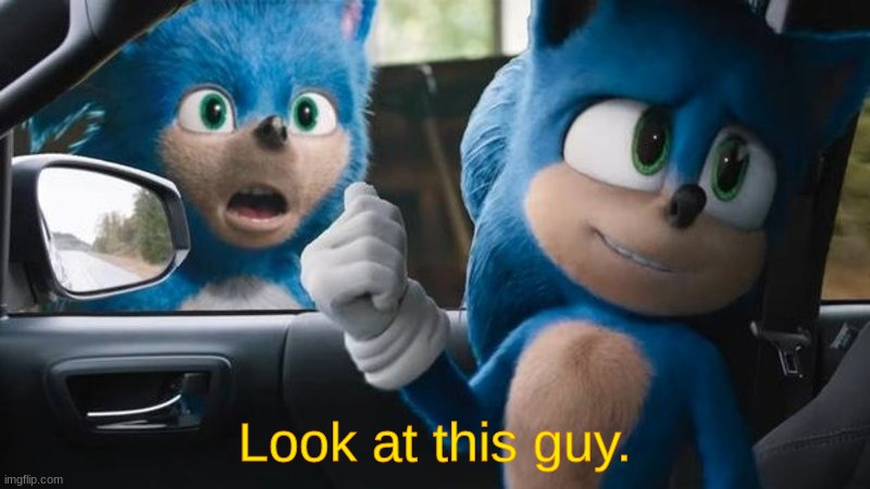 Sonic Movie Old vs New |  Look at this guy. | image tagged in sonic movie old vs new | made w/ Imgflip meme maker