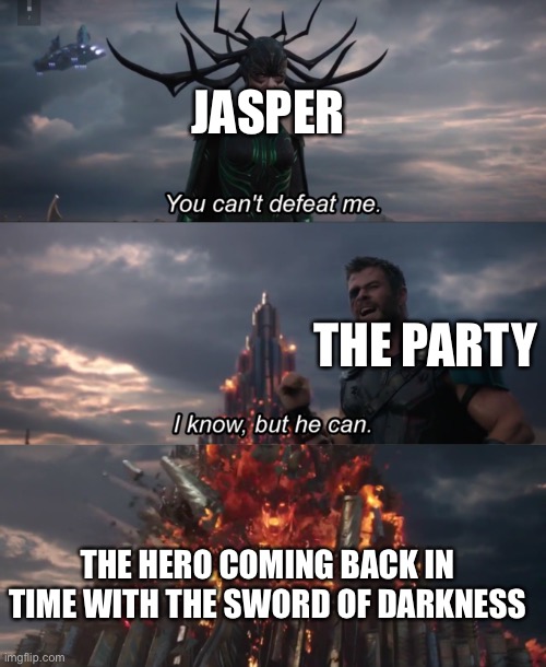 DQ XI in a small nutshell | JASPER; THE PARTY; THE HERO COMING BACK IN TIME WITH THE SWORD OF DARKNESS | image tagged in you can t defeat me | made w/ Imgflip meme maker