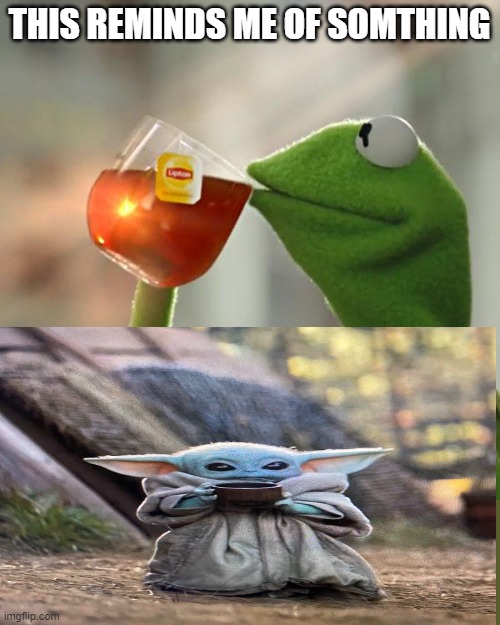 But That's None Of My Business Meme | THIS REMINDS ME OF SOMTHING | image tagged in memes,but that's none of my business,kermit the frog | made w/ Imgflip meme maker