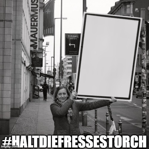 #HaltdieFresseAfdStorch | #HALTDIEFRESSESTORCH | image tagged in politics | made w/ Imgflip meme maker