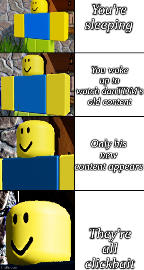 Make danTDM good again | You're sleeping; You wake up to watch danTDM's old content; Only his new content appears; They're all clickbait | image tagged in chika template but roblox | made w/ Imgflip meme maker