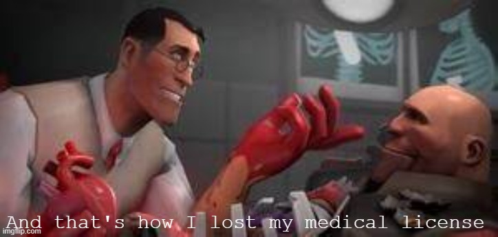 And that's how I lost my medical license | made w/ Imgflip meme maker