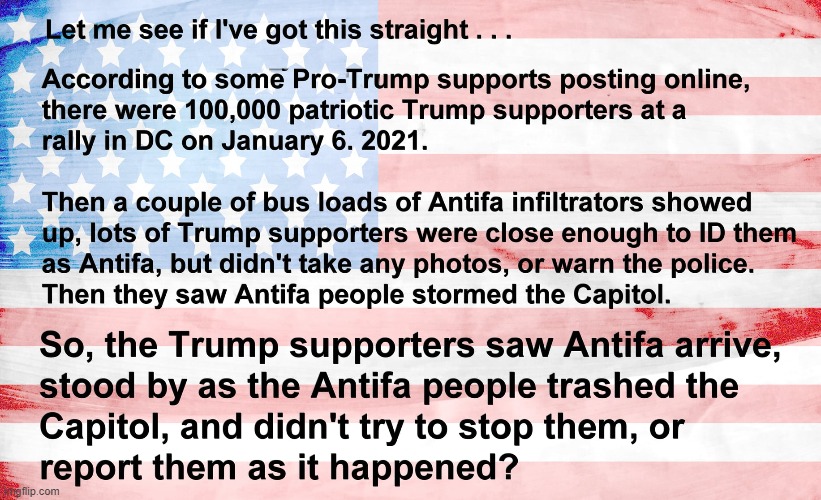 yes it happend jsut like that cause anitfa r wily scum maga | image tagged in trump riot antifa theory,maga,antifa,riots,riot,conservative logic | made w/ Imgflip meme maker