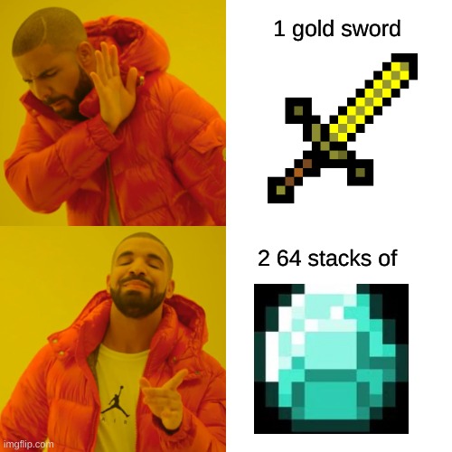 Drake Hotline Bling | 1 gold sword; 2 64 stacks of | image tagged in memes,drake hotline bling | made w/ Imgflip meme maker