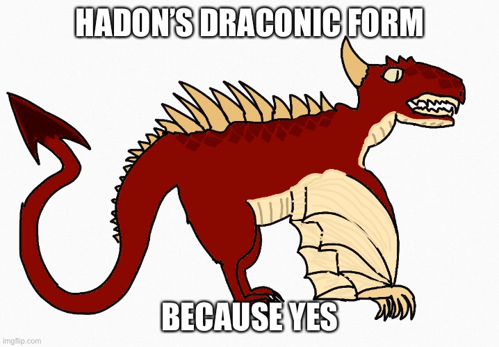 Yep | HADON’S DRACONIC FORM; BECAUSE YES | image tagged in yep | made w/ Imgflip meme maker