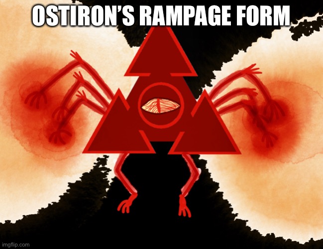 OSTIRON’S RAMPAGE FORM | made w/ Imgflip meme maker