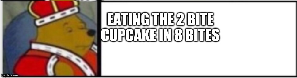 EATING THE 2 BITE CUPCAKE IN 8 BITES | made w/ Imgflip meme maker
