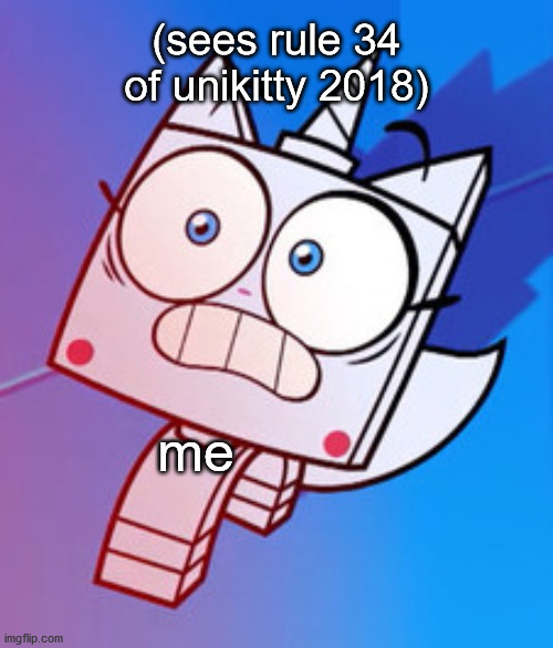 Unikitty didn't expect that | (sees rule 34 of unikitty 2018); me | image tagged in scared unikitty,unikitty,meme | made w/ Imgflip meme maker