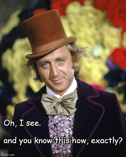 Oh, I see.
 
and you know this how, exactly? | made w/ Imgflip meme maker