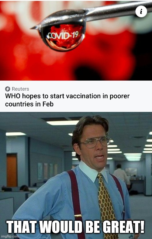 THAT WOULD BE GREAT! | image tagged in memes,that would be great,vaccines,coronavirus,covid-19,covax | made w/ Imgflip meme maker