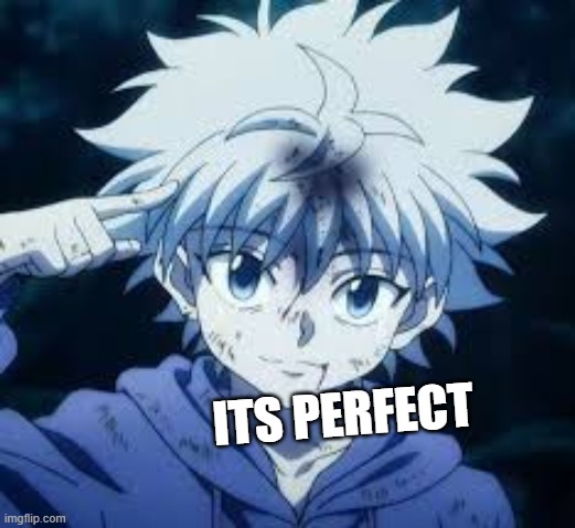 ITS PERFECT | made w/ Imgflip meme maker