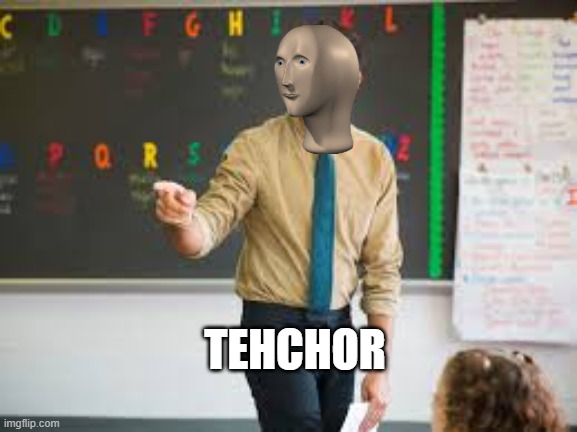 tehchor | TEHCHOR | image tagged in tehchor,meme man | made w/ Imgflip meme maker