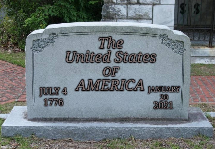 End of the United States | JANUARY 20; 2021 | image tagged in usa,america,joe biden | made w/ Imgflip meme maker