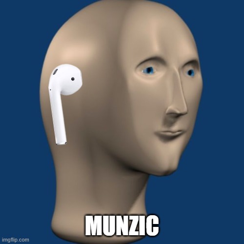 munzic | MUNZIC | image tagged in meme man,munzic | made w/ Imgflip meme maker