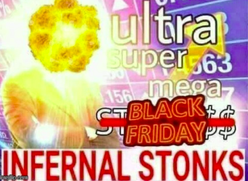 High Quality ultra super mega black friday infernal stonks Blank Meme Template