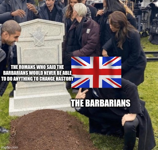 Grant Gustin over grave | THE ROMANS WHO SAID THE BARBARIANS WOULD NEVER BE ABLE TO DO ANYTHING TO CHANGE HASTORY; THE BARBARIANS | image tagged in grant gustin over grave | made w/ Imgflip meme maker