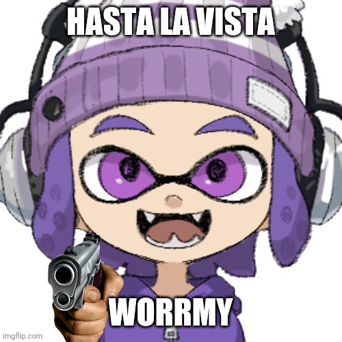 HASTA LA VISTA WORRMY | image tagged in bryce with gun | made w/ Imgflip meme maker