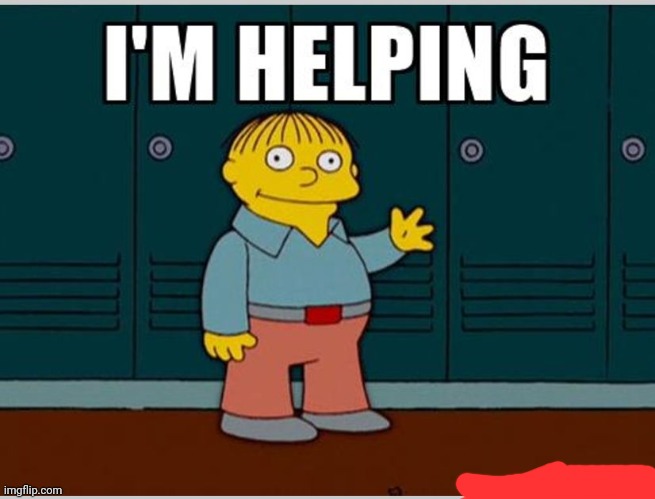 I'm Helping | image tagged in i'm helping | made w/ Imgflip meme maker