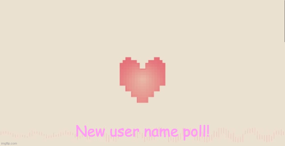 https://strawpoll.com/ru76hckfu | New user name poll! | image tagged in undertale fallen down | made w/ Imgflip meme maker