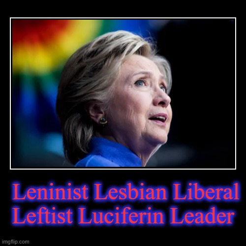 Leninist Lesbian Liberal Leftist Luciferin Leader | image tagged in funny,demotivationals,leninist lesbian liberal leftist luciferin leader | made w/ Imgflip demotivational maker