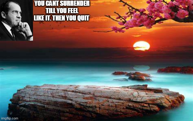 This is for Richard | YOU CANT SURRENDER TILL YOU FEEL LIKE IT. THEN YOU QUIT | image tagged in tricky rich annocument,richard | made w/ Imgflip meme maker