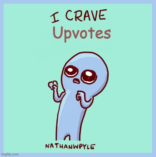 I crave_blank | Upvotes | image tagged in i crave_blank | made w/ Imgflip meme maker