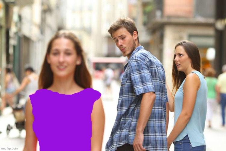 I was bored idk what I'm even doing anymore | image tagged in memes,distracted boyfriend | made w/ Imgflip meme maker