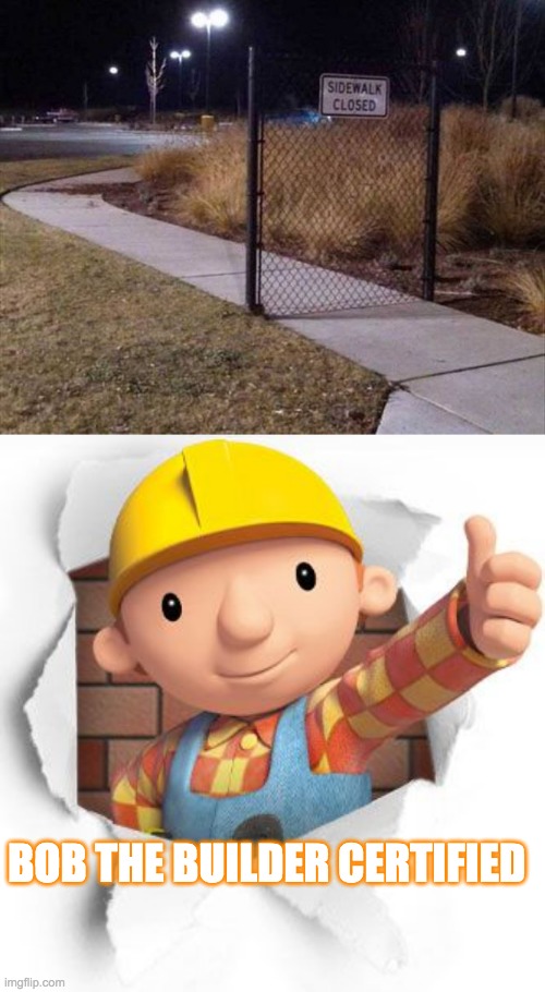 OOF | BOB THE BUILDER CERTIFIED | image tagged in bob the builder | made w/ Imgflip meme maker