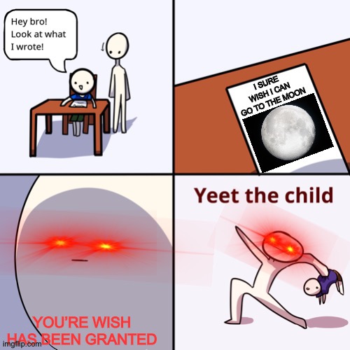 He forgot his helmet! Comment on this meme | image tagged in yeet the child | made w/ Imgflip meme maker