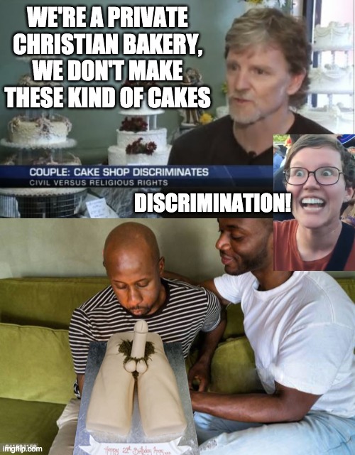 WE'RE A PRIVATE CHRISTIAN BAKERY,
WE DON'T MAKE THESE KIND OF CAKES DISCRIMINATION! | made w/ Imgflip meme maker