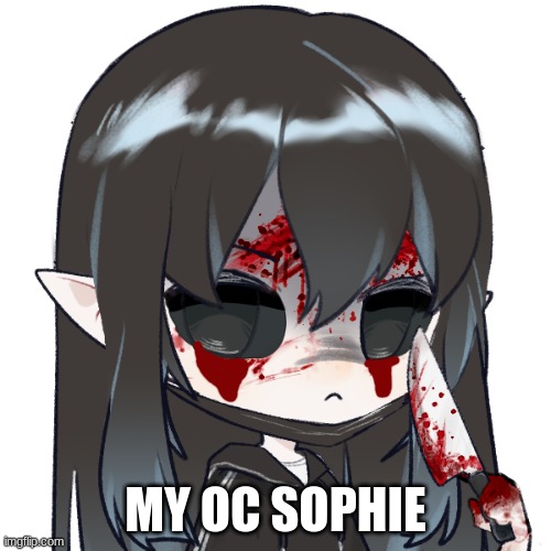 MY OC SOPHIE | made w/ Imgflip meme maker