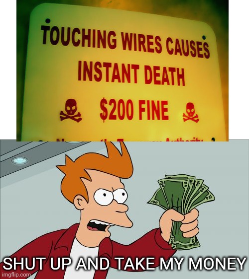 SHUT UP AND TAKE MY MONEY | image tagged in memes,shut up and take my money fry | made w/ Imgflip meme maker