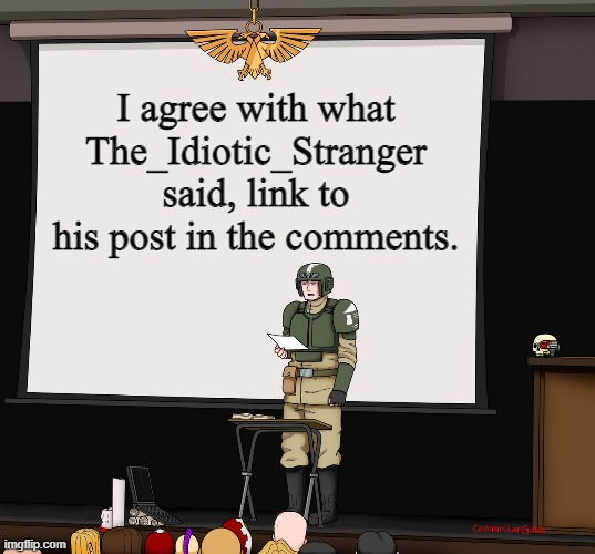 Guardsmen presentation | I agree with what The_Idiotic_Stranger said, link to his post in the comments. | image tagged in guardsmen presentation | made w/ Imgflip meme maker