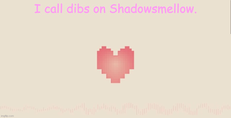 I call dibs on the edgy bean. | I call dibs on Shadowsmellow. | image tagged in undertale fallen down | made w/ Imgflip meme maker