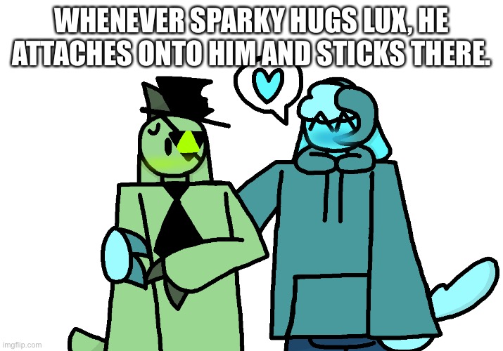 Dumbo Fact #16 (something “wholesome” after this taboo) | WHENEVER SPARKY HUGS LUX, HE ATTACHES ONTO HIM AND STICKS THERE. | made w/ Imgflip meme maker