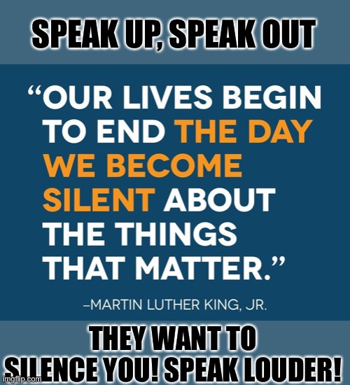 Freedom of speech is the foundation of America. | SPEAK UP, SPEAK OUT; THEY WANT TO SILENCE YOU! SPEAK LOUDER! | image tagged in freedom of speech,freedom,freedom of the press,freedom in murica,braveheart freedom,actions speak louder than words | made w/ Imgflip meme maker