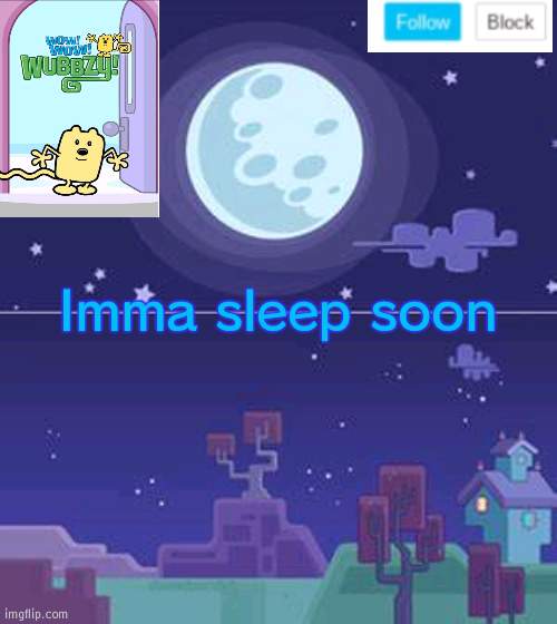 Night yall | Imma sleep soon | image tagged in wubbzymon's annoucment,night | made w/ Imgflip meme maker