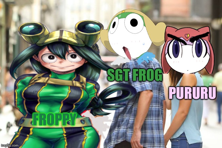 Sgt Frog problems | SGT FROG; PURURU; FROPPY | image tagged in sgt frog,frog,froppy,pururu,mha,anime girl | made w/ Imgflip meme maker