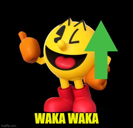 pacman_umadbro | WAKA WAKA | image tagged in pacman_umadbro | made w/ Imgflip meme maker
