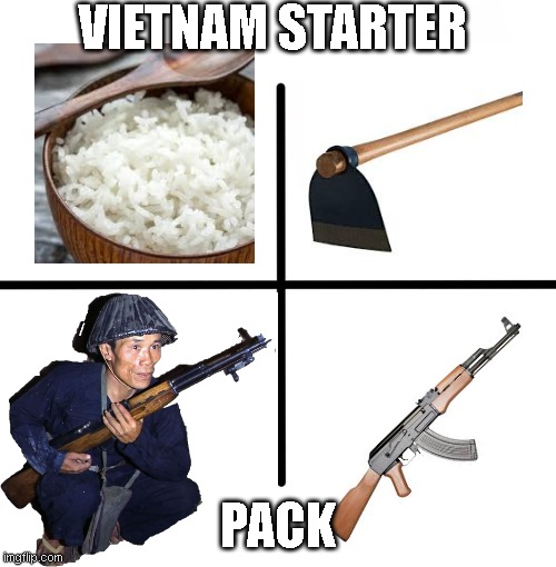 Vietnam Starter Pack | VIETNAM STARTER; PACK | image tagged in memes,blank starter pack | made w/ Imgflip meme maker