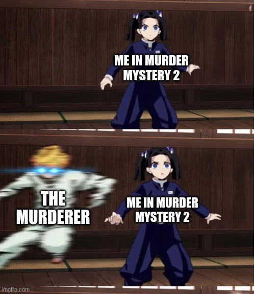 Murder Mystery 2 | ME IN MURDER MYSTERY 2; THE MURDERER; ME IN MURDER MYSTERY 2 | image tagged in zenitsu training,roblox,demon slayer | made w/ Imgflip meme maker