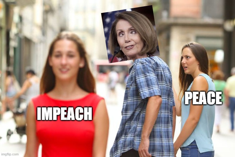 Distracted Boyfriend | PEACE; IMPEACH | image tagged in memes,distracted boyfriend | made w/ Imgflip meme maker