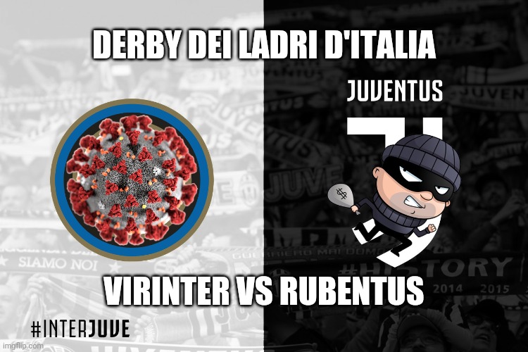 Niente virinter Niente rube, AC Milan per sempre | DERBY DEI LADRI D'ITALIA; VIRINTER VS RUBENTUS | image tagged in memes,inter,juventus,coronavirus,covid-19,thieves | made w/ Imgflip meme maker