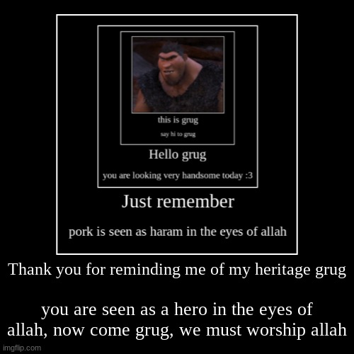 Grug teaches you the ways of allah | image tagged in amateur,allah,that really funny shit you see everywhere,original | made w/ Imgflip demotivational maker