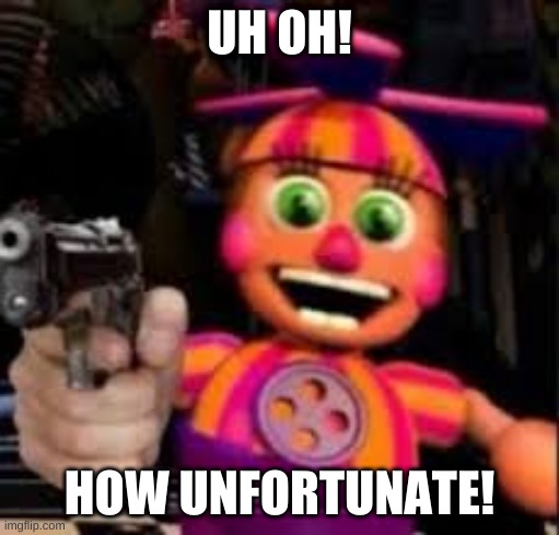 Title | UH OH! HOW UNFORTUNATE! | image tagged in fnaf | made w/ Imgflip meme maker