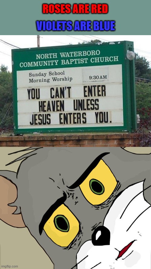 Someone needs to choose their words more carefully... | ROSES ARE RED; VIOLETS ARE BLUE | image tagged in memes,unsettled tom,funny signs,funny,church | made w/ Imgflip meme maker